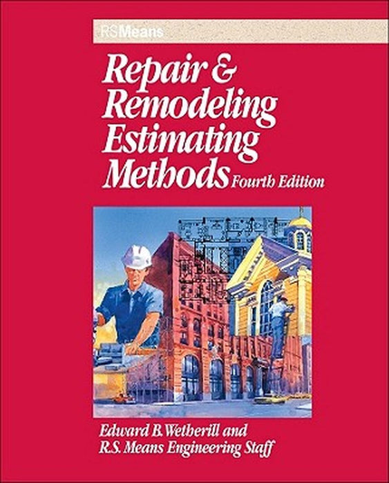 Repair and Remodeling Estimating Methods by Edward B. Wetherill