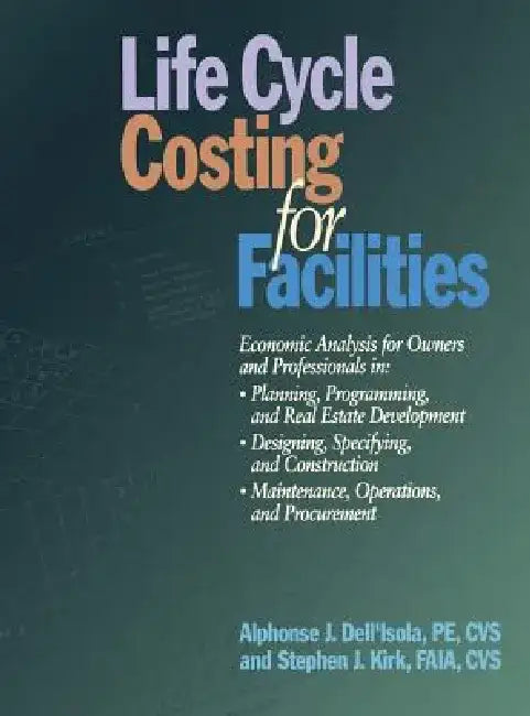 Life Cycle Costing for Facilities by Alphonse Dell'isola