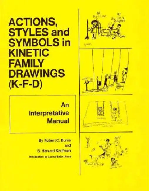 Action, Styles, and Symbols in Kinetic Family Drawings Kfd by Robert C. Burns