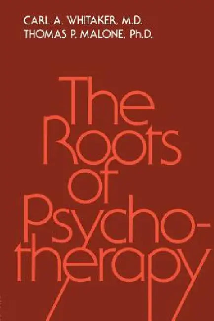 Roots Of Psychotherapy by Carl A. Whitaker