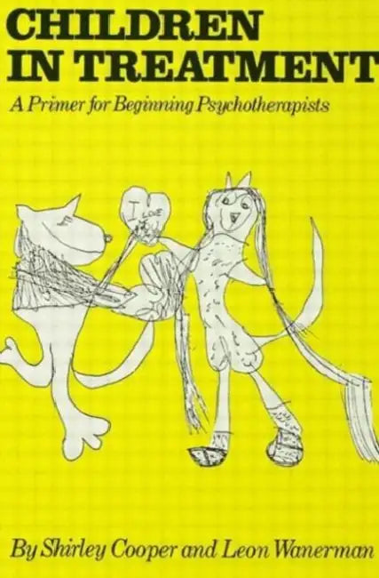 Children In Treatment: A Primer For Beginning Psychotherapists by Shirley Cooper
