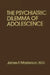 Psychiatric Dilemma of Adolescence by James F. Masterson M. D.