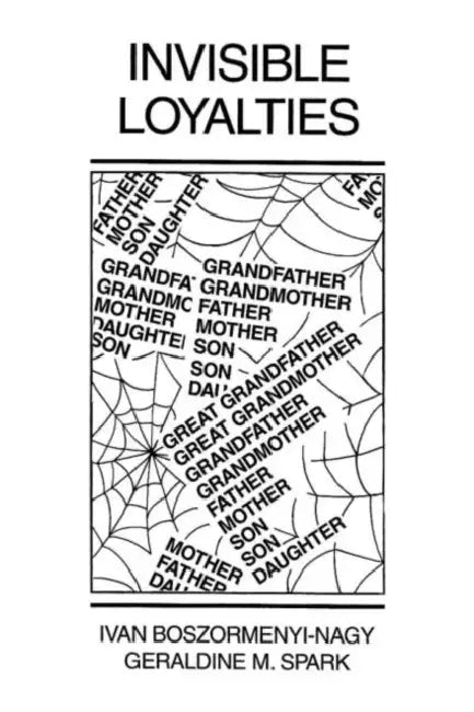 Invisible Loyalties by Ivan Boszormenyi-Nagy