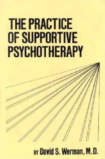 Practice Of Supportive Psychotherapy by David S. Werman