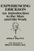 Experiencing Erikson by Jeffery K. Zeig
