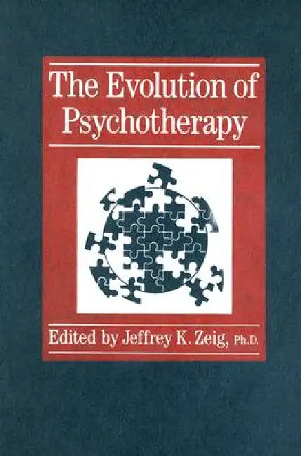 Evolution of Psychotherapy: The 1st Conference by Jeffrey K. Zeig