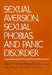 Sexual Aversion, Sexual Phobias and Panic Disorder by Helen Singer Kaplan