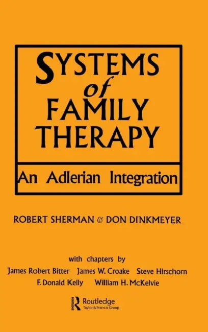 Systems of Family Therapy: An Adlerian Integration by Robert Sherman, Don Dinkmeyer