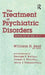 The Treatment Of Psychiatric Disorders by William H Reid George U Balis James