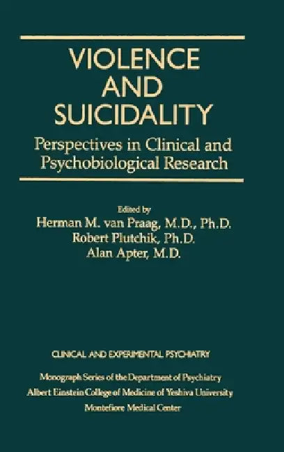 Violence And Suicidality: Perspectives In Clinical And Psychobiological Research: Clinical And Experimental Psychiatry by Herman M. Van Praag
