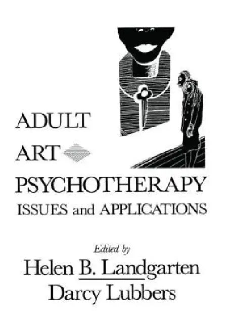 Adult Art Psychotherapy: Issues And Applications by Helen Barbara Landgarten