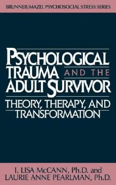 Psychological Trauma And Adult Survivor Theory: Therapy And Transformation by Lisa Mccann