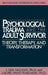 Psychological Trauma And Adult Survivor Theory: Therapy And Transformation by Lisa Mccann