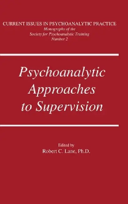 Psychoanalytic Approaches To Supervision by Robert C. Lane