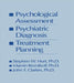 Psychological Assessment, Psychiatric Diagnosis, And Treatment Planning by Steven W. Hurt