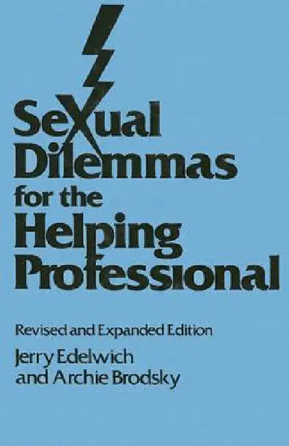 Sexual Dilemmas For The Helping Professional by Jerry Edelwich