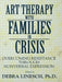 Art Therapy with Families in Crisis: Overcoming Resistance Through Nonverbal Expression by Debra Greenspoon Linesch
