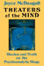 Theaters of the Mind: Illusion and Truth on the Psychoanalytic Stage by Joyce McDougall
