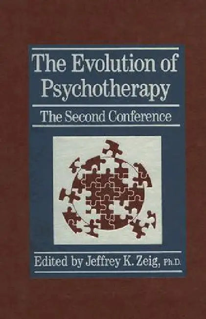 The Evolution Of Psychotherapy: The Second Conference by Jeffrey K. Zeig