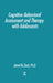 Cognitive-Behavioural Assessment And Therapy With Adolescents by Janet Zarb