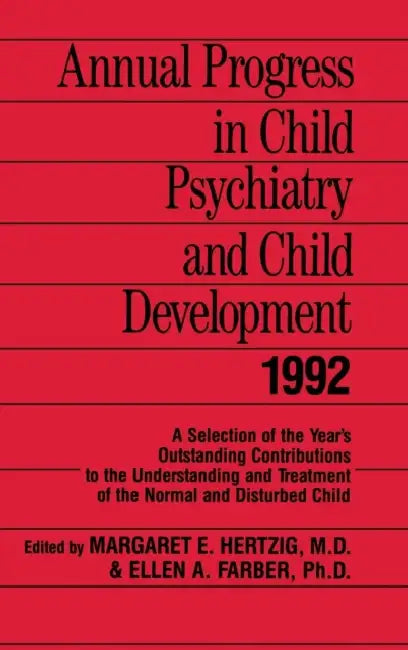 Annual Progress in Child Psychiatry and Child Development 1992 by Margaret E. Hertzig, Ellen A. Farber