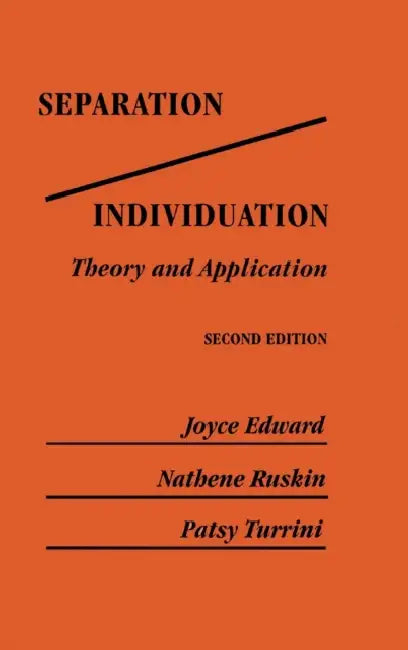 Separation/Individuation: Theory And Application: Theory & Application by Joyce Edward, Nathene Ruskin, Patsy Turrini