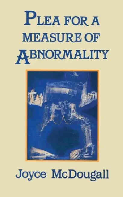 Plea For A Measure Of Abnormality by Joyce Mcdougall