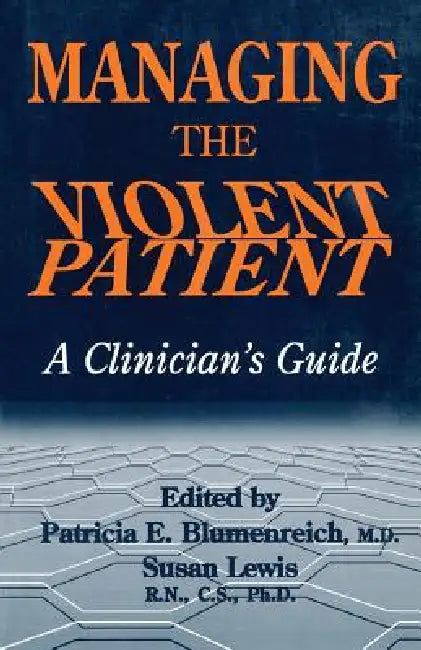 Managing The Violent Patient: A Clinician's Guide by Patricia Blumenreich