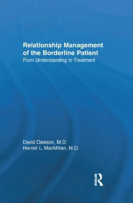 Relationship Management Of The Borderline Patient: From Understanding To Treatment by David L. Dawson