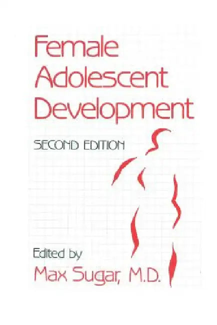 Female Adolescent Development by Max Sugar
