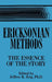 Ericksonian Methods: The Essence Of The Story by Jeffrey K. Zeig