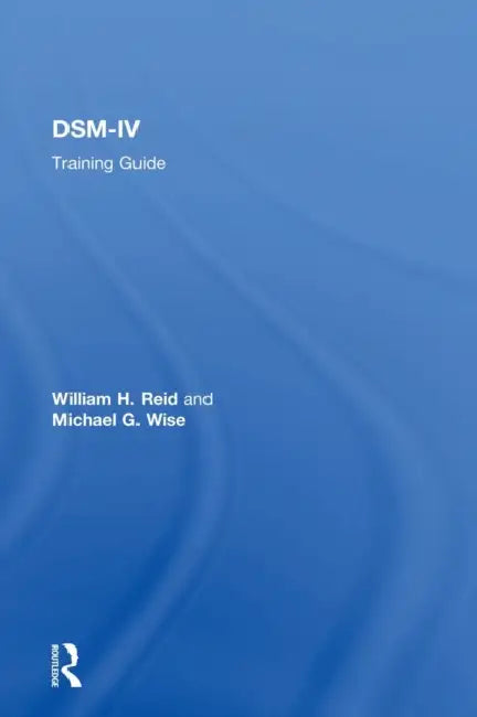 DSM-IV Training Guide by William H. Reid, Michael G. Wise