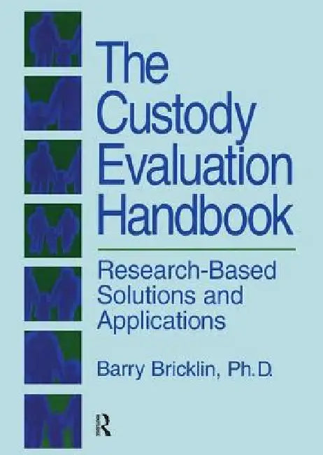 The Custody Evaluation Handbook: Research Based Solutions & Applications by Barry Bricklin