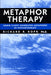 Metaphor Therapy: Using Client Generated Metaphors in Psychotherapy by Richard R. Kopp