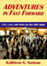 Adventures in Fast Forward: Life, Love and Work for the Add Adult by Kathleen G. Nadeau