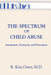 The Spectrum Of Child Abuse: Assessment, Treatment And Prevention by Oates R. Kim