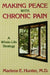 Making Peace with Chronic Pain: A Whole-Life Strategy by Marlene E. Hunter