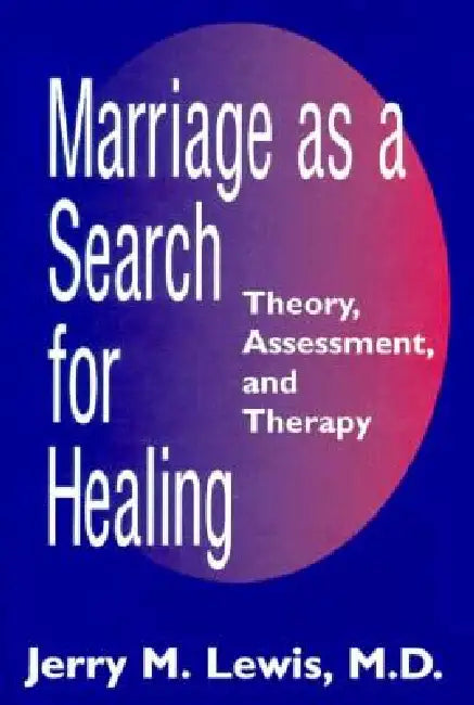 Marriage A Search For Healing by Jerry M. Lewis