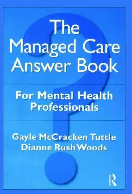 The Managed Care Answer Book by Gayle McCracken Tuttle