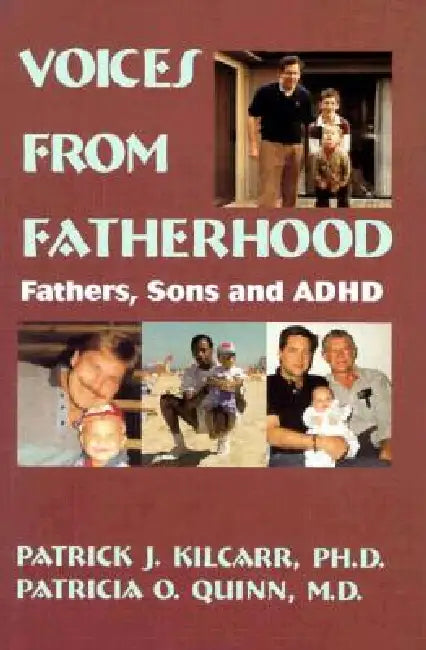 Voices From Fatherhood: Fathers Sons & Adhd by Patrick Kilcarr