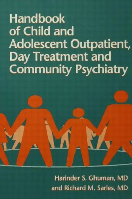 Handbook of Child and Adolescent Outpatient, Day Treatment a by Harinder S. Ghuman, Richard M. Sarles