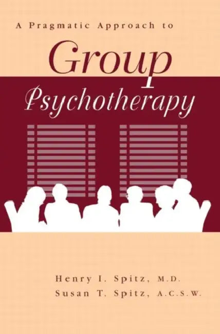 A Pragamatic Approach To Group Psychotherapy by Henry Spitz