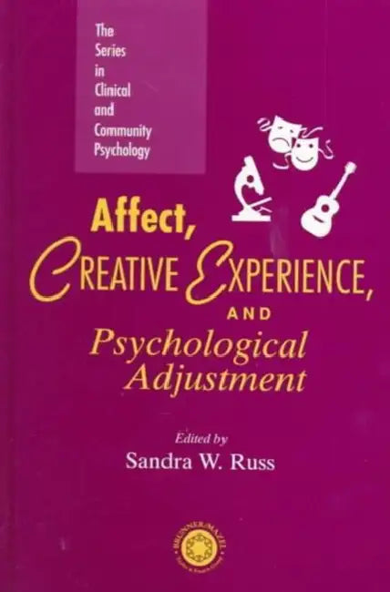 Affect, Creative Experience, And Psychological Adjustment by Sandra W. Russ