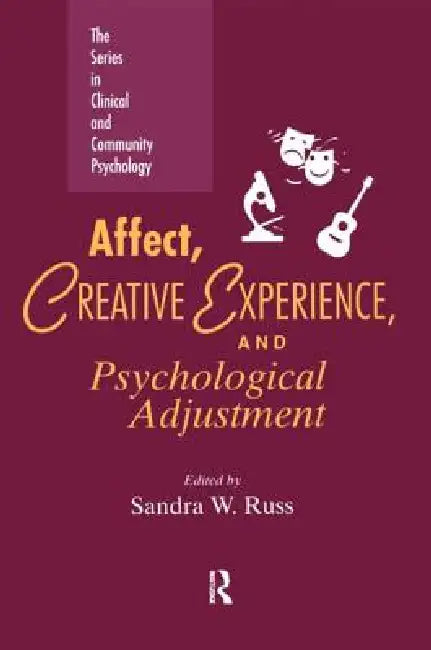Affect, Creative Experience, And Psychological Adjustment by Sandra W. Russ