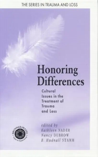 Honoring Differences: Cultural Issues in the Treatment of Trauma & Loss by Kathleen Nader