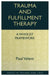 Trauma and Fulfillment Therapy: A Wholist Framework: Pathways to Fulfillment by Valent Paul