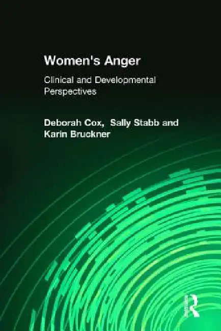 Women's Anger: Clinical and Developmental Perspectives by Cox Deborah