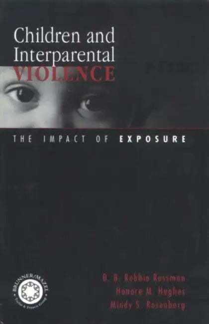 Children and Interparental Violence: The Impact of Exposure by B. B. Robbie Rossman