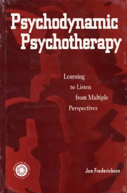 Psychodynamic Psychotherapy: Learning to Listen from Multiple Perspectives by Jon Frederickson