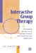 Interactive Group Therapy: Integrating, Interpersonal, Action-Orientated and Psychodynamic Approaches by Jay Earley